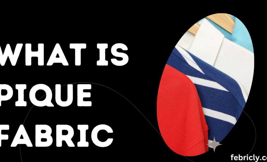 What is Pique Fabric