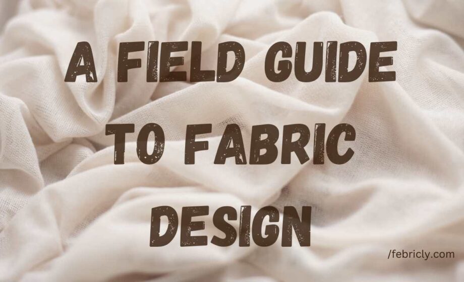 A field guide to fabric design