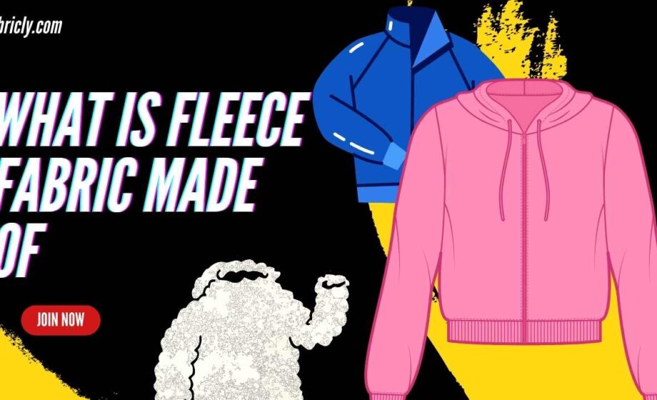 what is fleece fabric made of